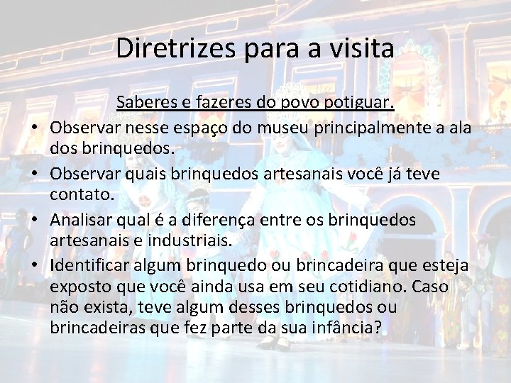 Diretrizes para a visita • • Saberes e fazeres do povo potiguar. Observar nesse Diretrizes para a visita • • Saberes e fazeres do povo potiguar. Observar nesse