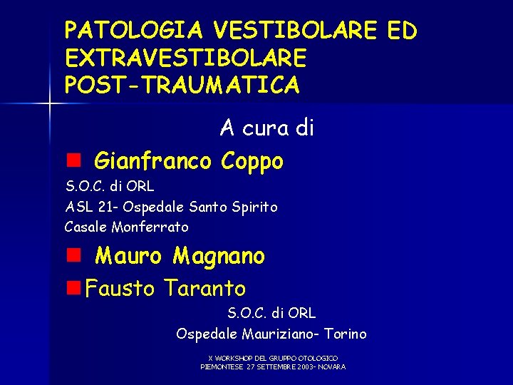 PATOLOGIA VESTIBOLARE ED EXTRAVESTIBOLARE POST-TRAUMATICA A cura di n Gianfranco Coppo S. O. C.