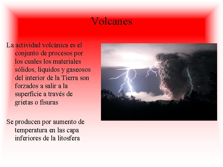 Volcanes La actividad volcánica es el conjunto de procesos por los cuales los materiales