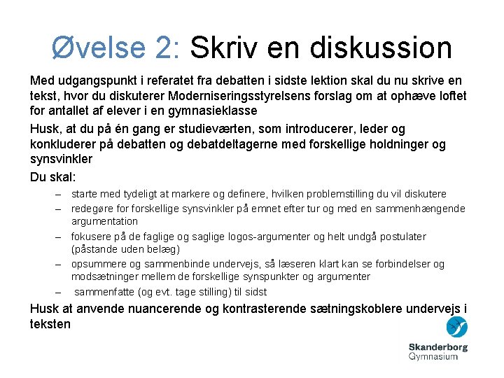 Øvelse 2: Skriv en diskussion Med udgangspunkt i referatet fra debatten i sidste lektion