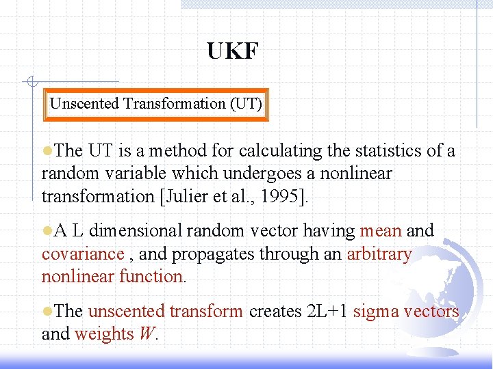 UKF Unscented Transformation (UT) l. The UT is a method for calculating the statistics