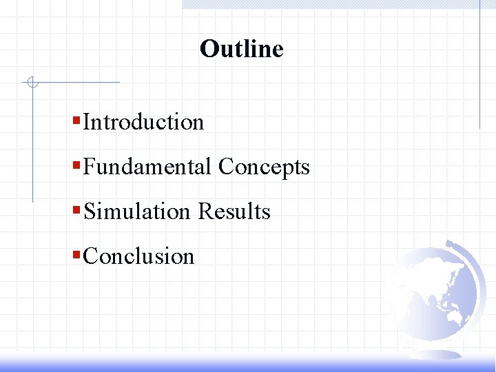 Outline §Introduction §Fundamental Concepts §Simulation Results §Conclusion 