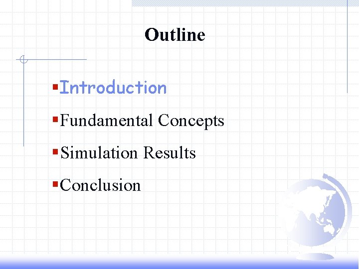 Outline §Introduction §Fundamental Concepts §Simulation Results §Conclusion 