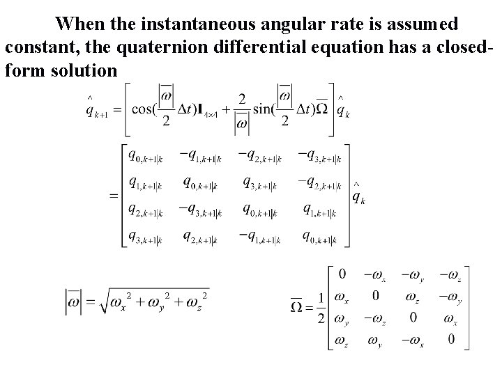 When the instantaneous angular rate is assumed constant, the quaternion differential equation has a
