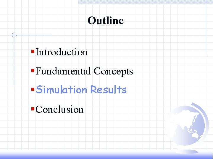 Outline §Introduction §Fundamental Concepts §Simulation Results §Conclusion 