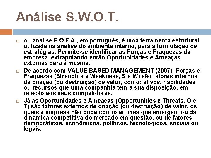 Análise S. W. O. T. ou análise F. O. F. A. , em português,