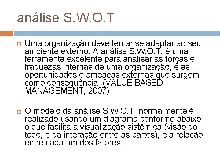 análise S. W. O. T Uma organização deve tentar se adaptar ao seu ambiente