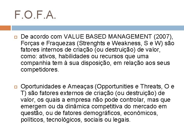 F. O. F. A. De acordo com VALUE BASED MANAGEMENT (2007), Forças e Fraquezas