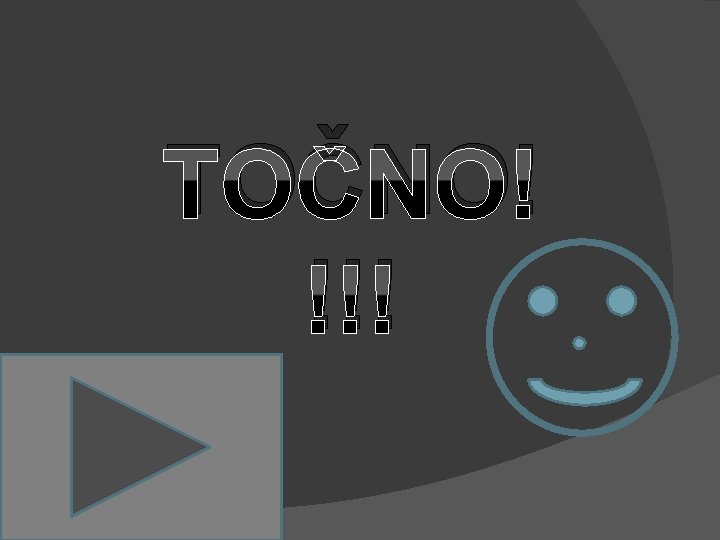 TOČNO! !!! 