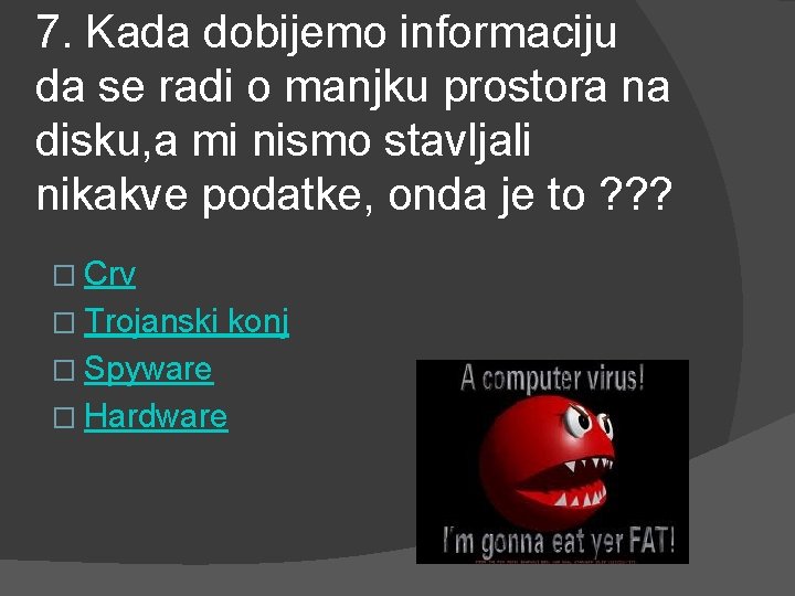 7. Kada dobijemo informaciju da se radi o manjku prostora na disku, a mi