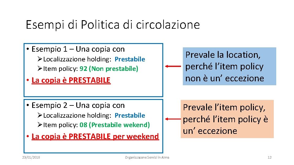 Esempi di Politica di circolazione • Esempio 1 – Una copia con ØLocalizzazione holding: