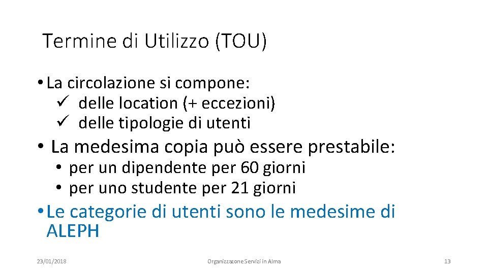 Termine di Utilizzo (TOU) • La circolazione si compone: ü delle location (+ eccezioni)
