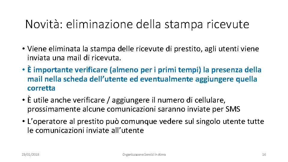 Novità: eliminazione della stampa ricevute • Viene eliminata la stampa delle ricevute di prestito,