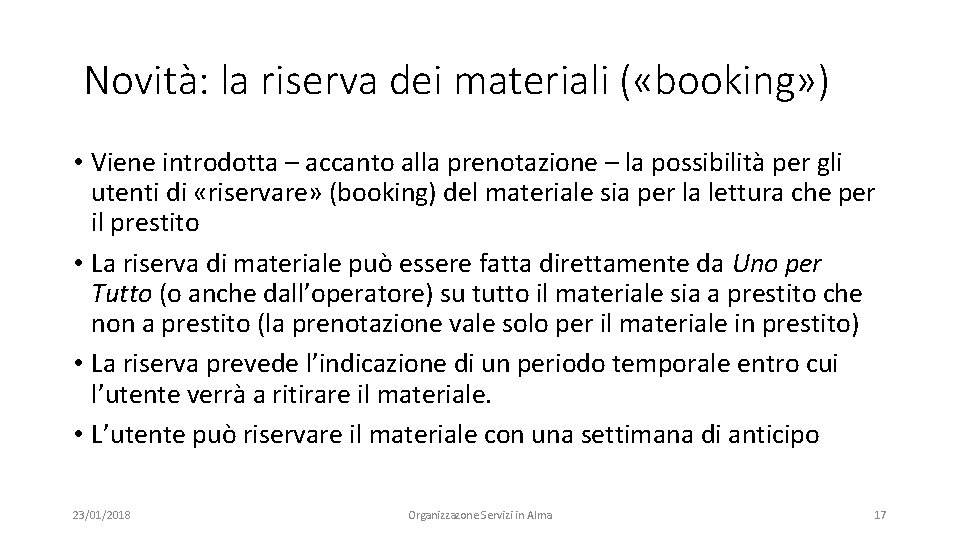 Novità: la riserva dei materiali ( «booking» ) • Viene introdotta – accanto alla