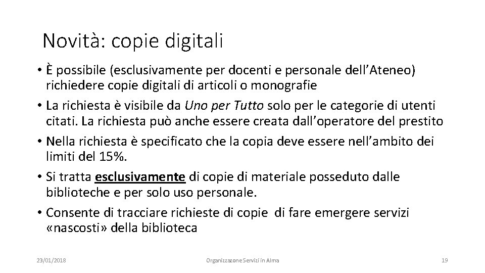 Novità: copie digitali • È possibile (esclusivamente per docenti e personale dell’Ateneo) richiedere copie