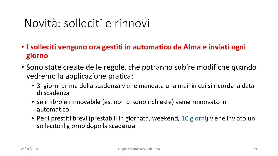 Novità: solleciti e rinnovi • I solleciti vengono ora gestiti in automatico da Alma