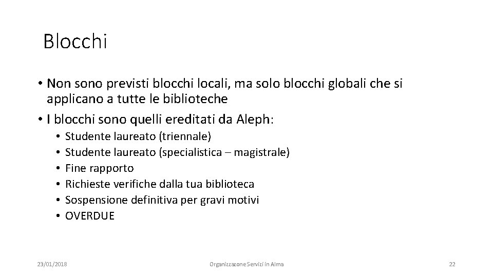 Blocchi • Non sono previsti blocchi locali, ma solo blocchi globali che si applicano