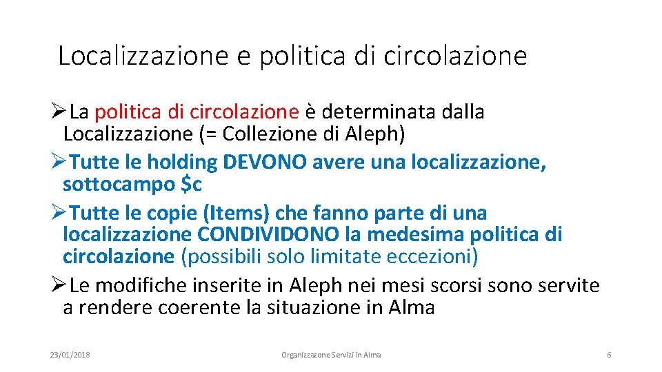 Localizzazione e politica di circolazione ØLa politica di circolazione è determinata dalla Localizzazione (=
