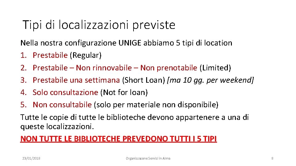 Tipi di localizzazioni previste Nella nostra configurazione UNIGE abbiamo 5 tipi di location 1.