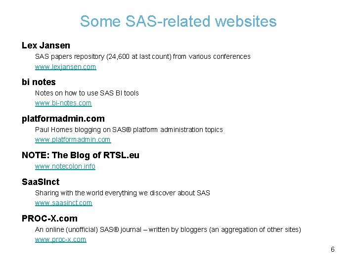 Some SAS-related websites Lex Jansen SAS papers repository (24, 600 at last count) from