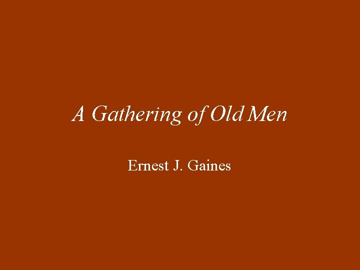 A Gathering of Old Men Ernest J. Gaines 