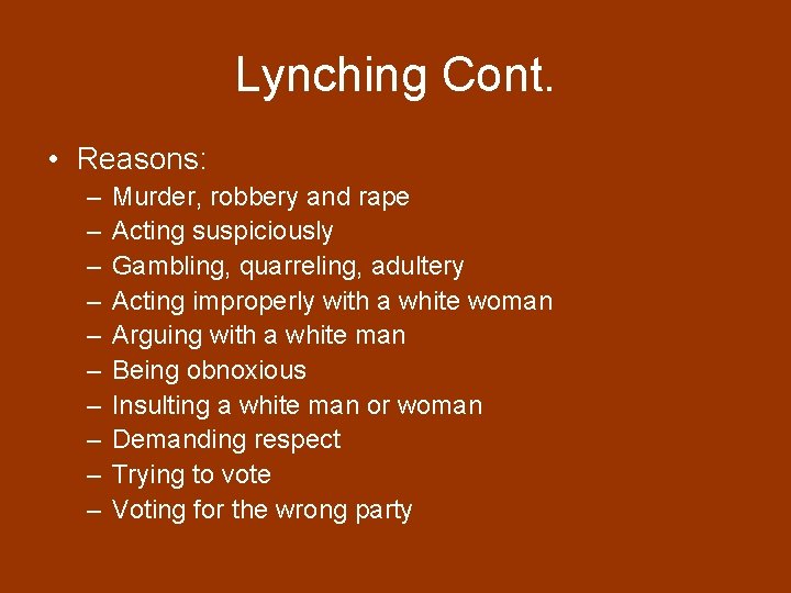 Lynching Cont. • Reasons: – – – – – Murder, robbery and rape Acting