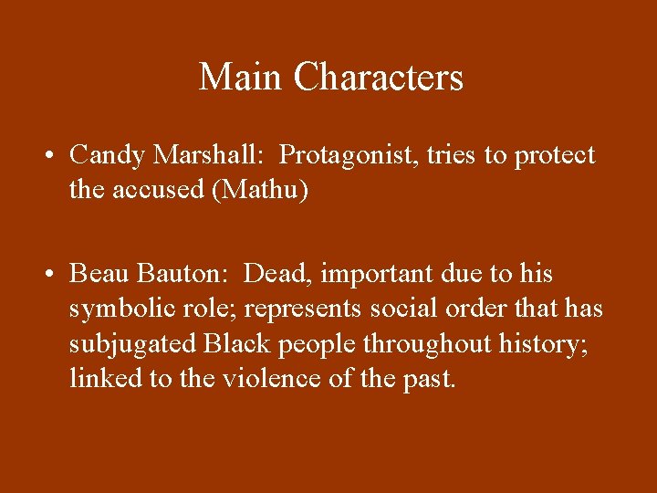 Main Characters • Candy Marshall: Protagonist, tries to protect the accused (Mathu) • Beau