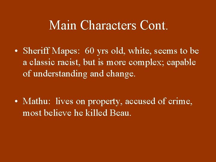 Main Characters Cont. • Sheriff Mapes: 60 yrs old, white, seems to be a