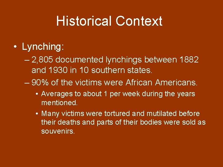 Historical Context • Lynching: – 2, 805 documented lynchings between 1882 and 1930 in