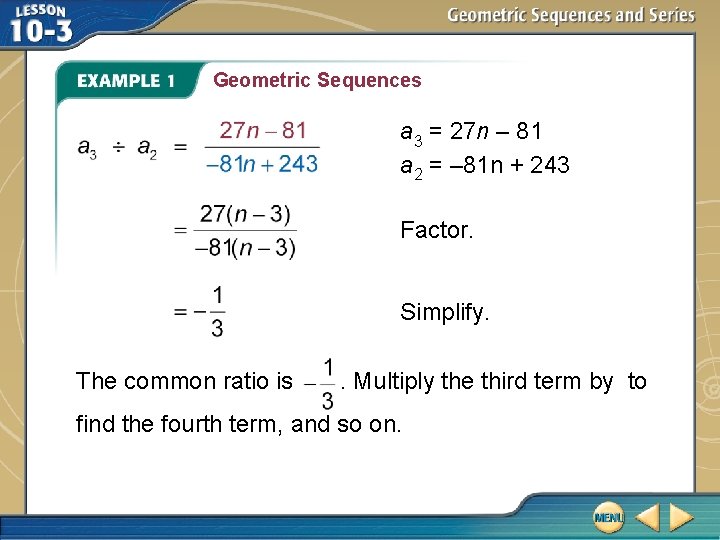 Geometric Sequences a 3 = 27 n – 81 a 2 = – 81
