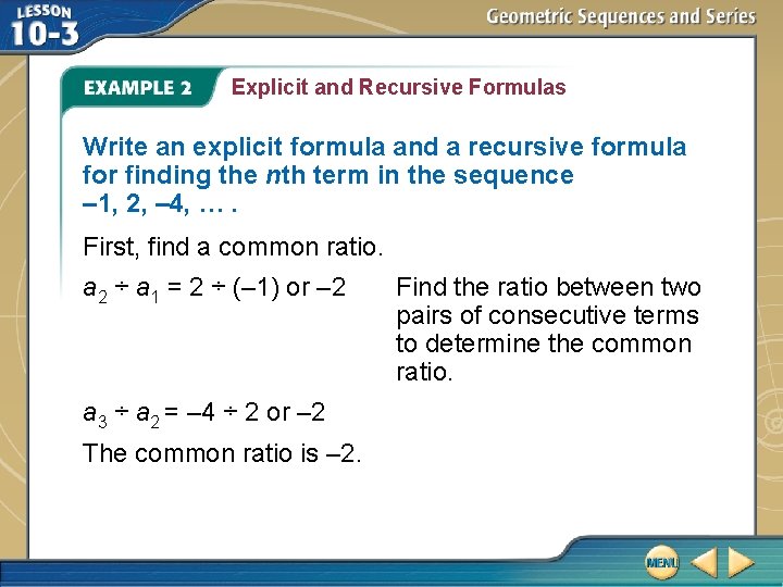 Explicit and Recursive Formulas Write an explicit formula and a recursive formula for finding