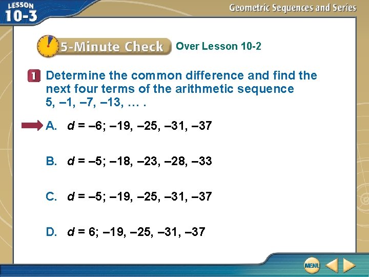 Over Lesson 10 -2 Determine the common difference and find the next four terms