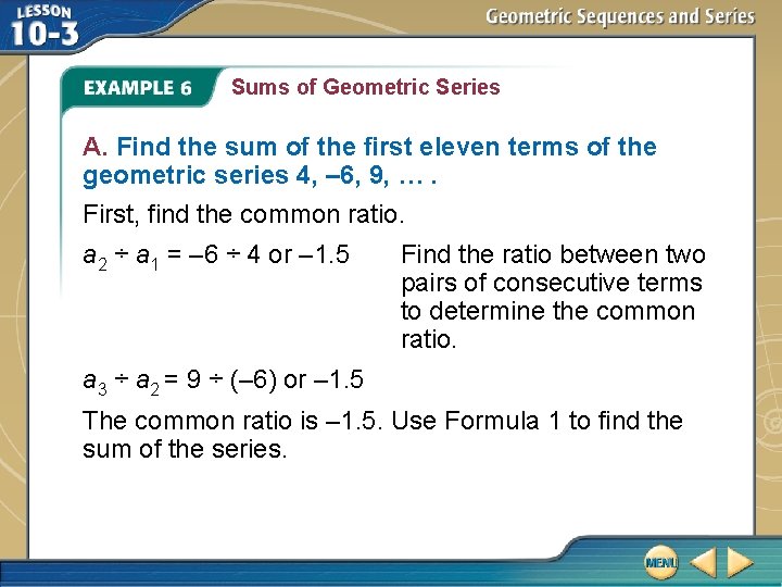 Sums of Geometric Series A. Find the sum of the first eleven terms of