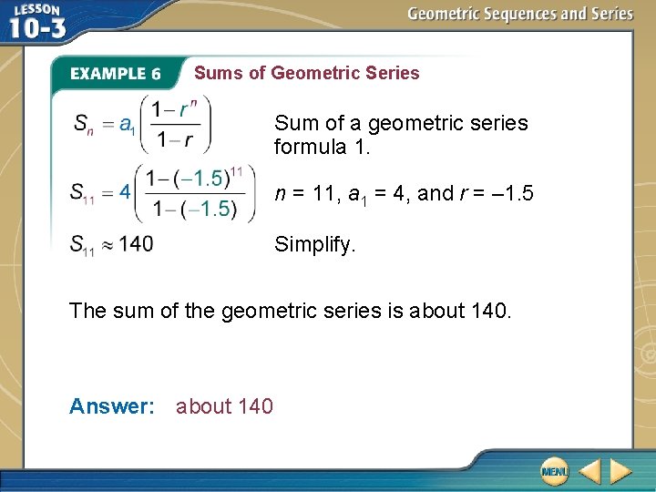 Sums of Geometric Series Sum of a geometric series formula 1. n = 11,