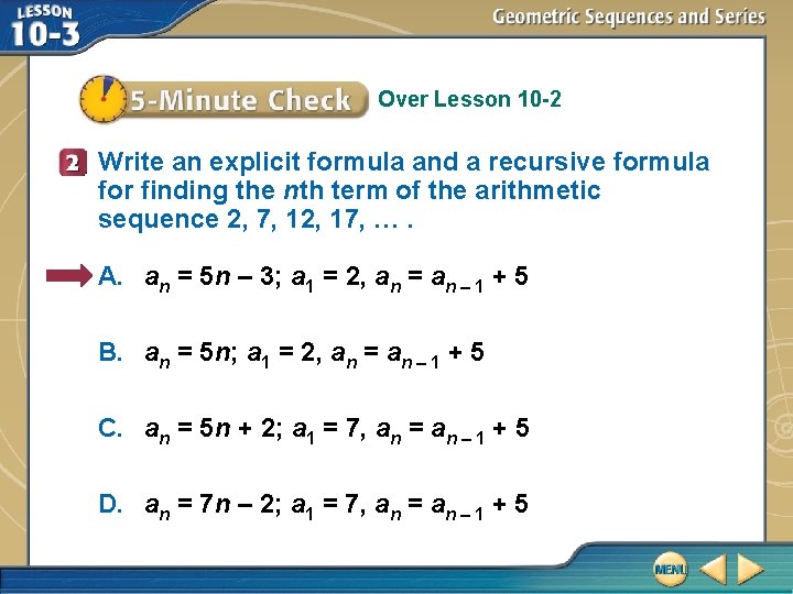 Over Lesson 10 -2 Write an explicit formula and a recursive formula for finding