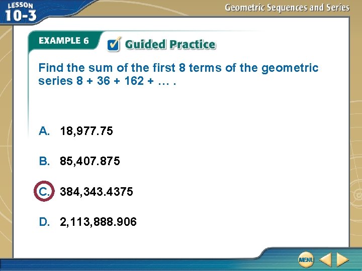 Find the sum of the first 8 terms of the geometric series 8 +