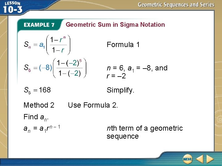 Geometric Sum in Sigma Notation Formula 1 n = 6, a 1 = –