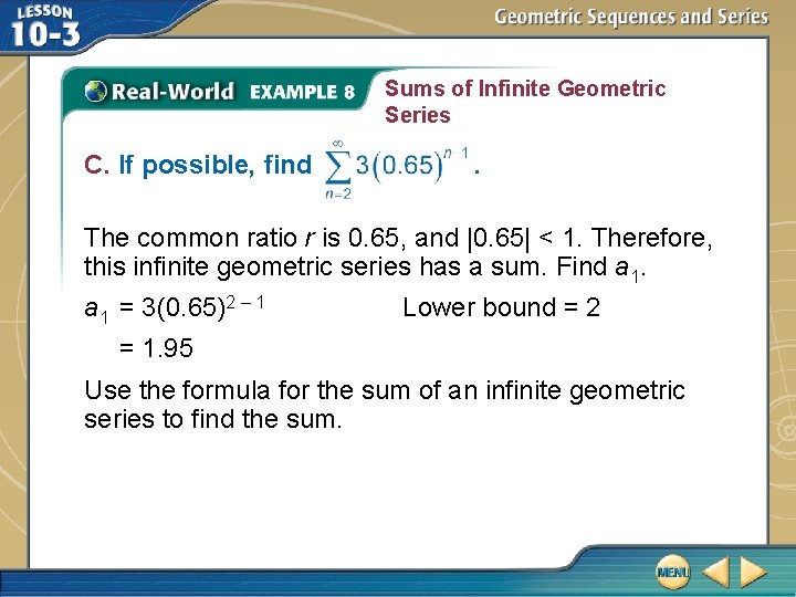 Sums of Infinite Geometric Series C. If possible, find . The common ratio r