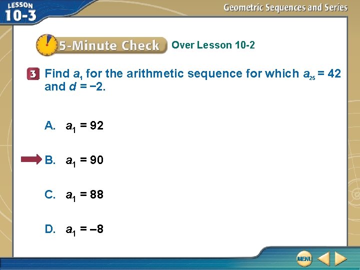 Over Lesson 10 -2 Find a 1 for the arithmetic sequence for which a