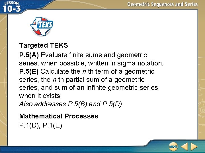 Targeted TEKS P. 5(A) Evaluate finite sums and geometric series, when possible, written in