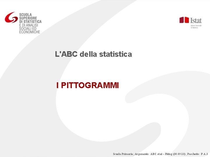 L'ABC della statistica I PITTOGRAMMI Scuola Primaria; Argomento: ABC stat – Pittog (30. 09.
