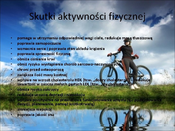 Skutki aktywności fizycznej • • • • pomaga w utrzymaniu odpowiedniej wagi ciała, redukuje