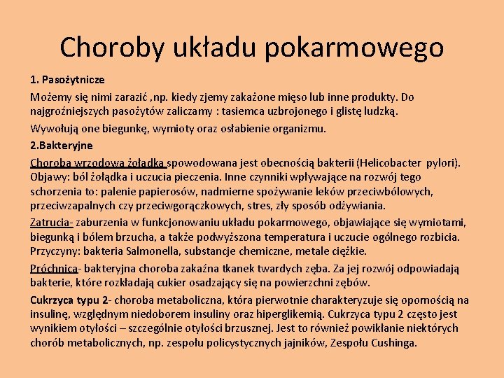 Choroby układu pokarmowego 1. Pasożytnicze Możemy się nimi zarazić , np. kiedy zjemy zakażone