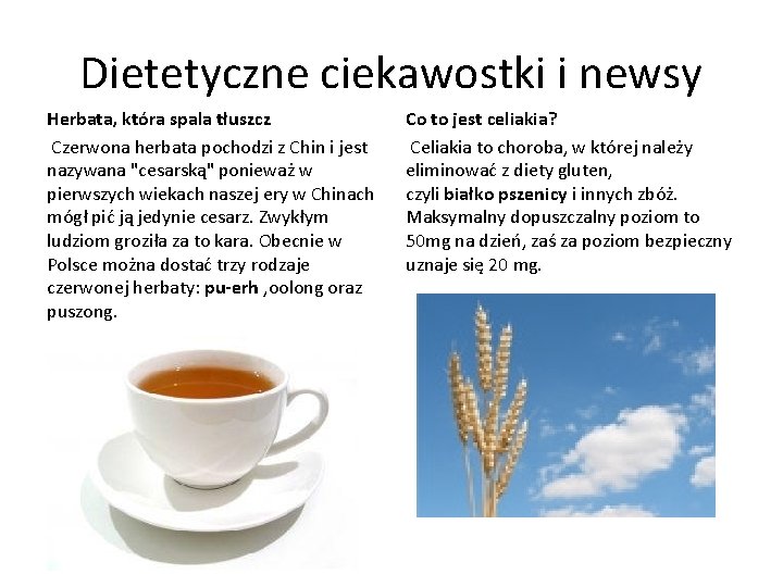 Dietetyczne ciekawostki i newsy Herbata, która spala tłuszcz Czerwona herbata pochodzi z Chin i