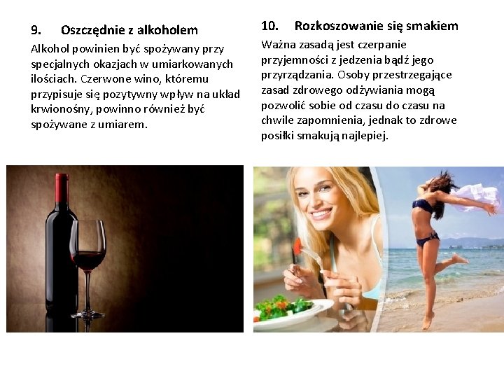 9. Oszczędnie z alkoholem Alkohol powinien być spożywany przy specjalnych okazjach w umiarkowanych ilościach.