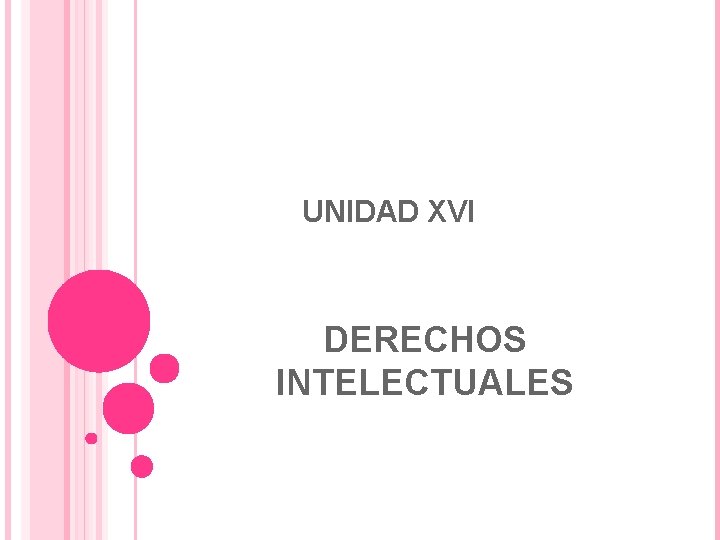 UNIDAD XVI DERECHOS INTELECTUALES 