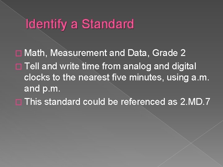 Identify a Standard � Math, Measurement and Data, Grade 2 � Tell and write