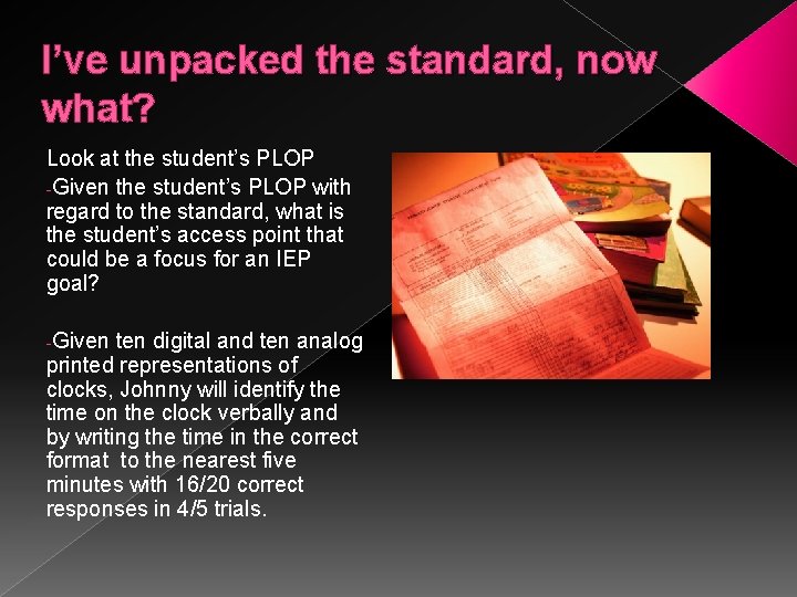 I’ve unpacked the standard, now what? Look at the student’s PLOP -Given the student’s