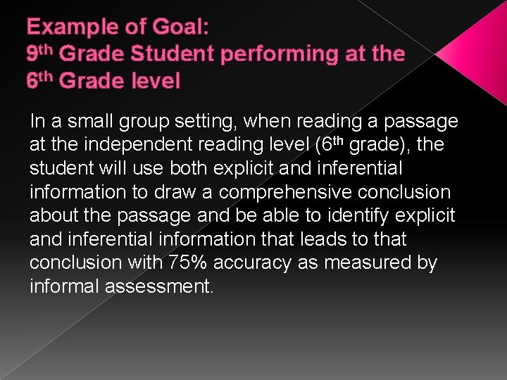 Example of Goal: 9 th Grade Student performing at the 6 th Grade level