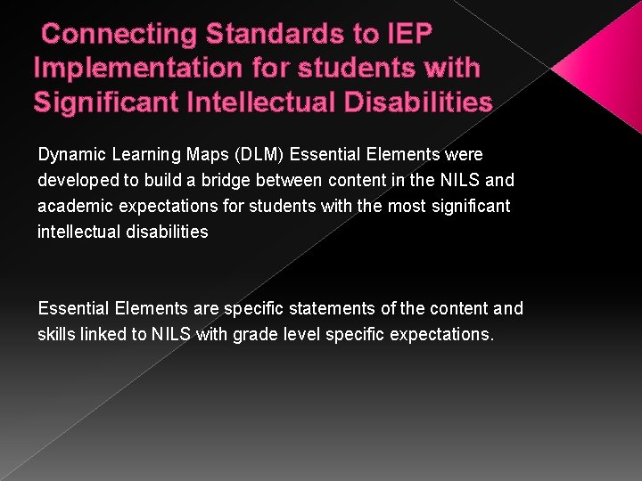 Connecting Standards to IEP Implementation for students with Significant Intellectual Disabilities Dynamic Learning Maps